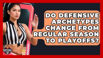 Do Defensive Archetypes Change From Regular Season To Playoffs? - Basketball Stats Central