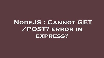 NodeJS : Cannot GET /POST? error in express?