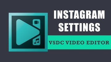 Instagram Import Export Settings in VSDC Free Video Editor