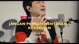  LIVE Jangan Pernah Menyerah + Kesaksian - Edward Chen 陳國富 Worship From Home 