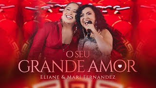 Eliane, Mari Fernandez - O Seu Grande Amor