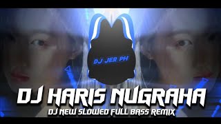 DJ HARIS NUGRAHA x AKIMILAKU BEBAS AJA - NEW SLOWED REMIX - FULL ANALOG BASS BOOSTED - DJ JER PH 