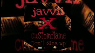 CUSTOMFLAME - DONT SIZE UP Ft JAVVII