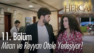 Miran Ve Reyyan Otele Yerleşiyor - Hercai 11 Bölüm