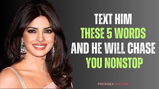 Text Him THESE 5 Words & He’ll Chase You Nonstop | Powerful Motivation By Priyanka Chopra