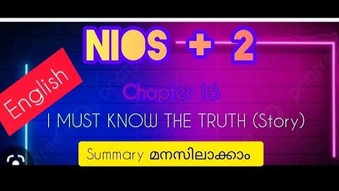 NIOS l +2 l English l Lesson 16 l I Must Know the Truth l malayalam summary