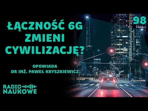 Ekstremalnie szybki internet - 6G wystrzeli cywilizację na inny poziom? | dr inż. P. Kryszkiewicz