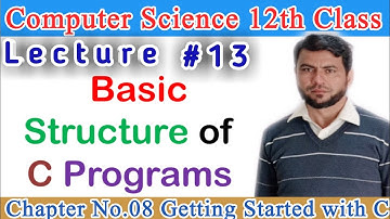 ICs Computer Part 2 Lectures, Basic Structure of C Program - 12th Class - IT Series Lecture 13