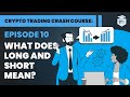 #Crypto Trading Crash Course Lesson 10: What do long and short really mean?
