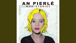 Video thumbnail of "An Pierlé - Mud Stories"