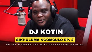 DJ Kotin on 'The Weekend Joy' - Sikhuluma Ngomculo Ep. 2 | Izwi Lomzansi 98.0fm