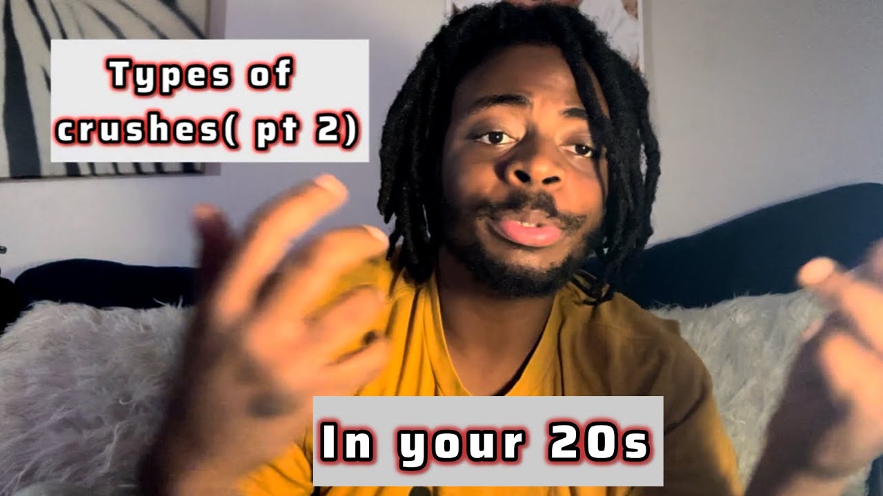 Crushes Type Types of Crushes you’ll have in your 20’s(pt2) - YouTube