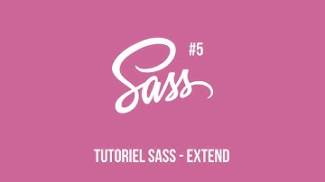 Tutoriel SASS - #5 - extend [FR]