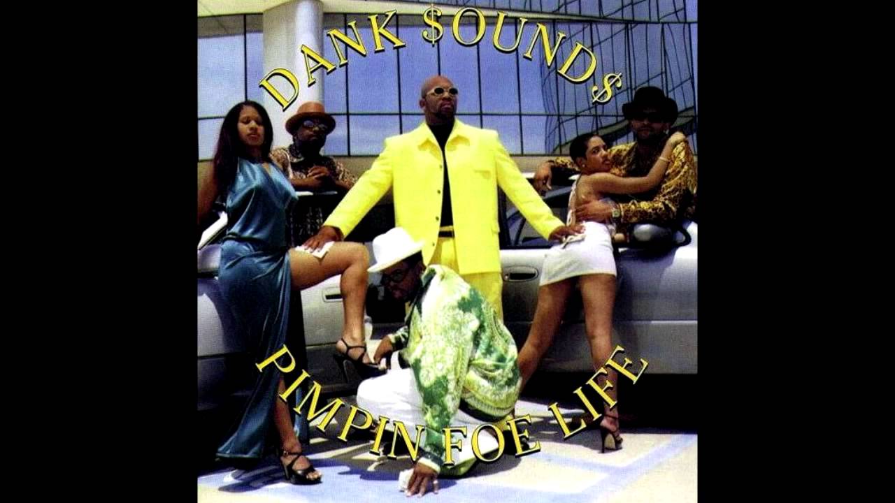 激レアG-RAPD.A.N.K. $OUND$ Pimpin' For Life Dank $ound$ — Dank Sounds: Pimpin Foe Life (Music Video) | Dork