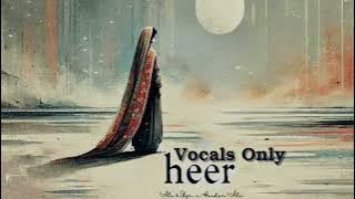 Heer - Ali Raza & Shjr | VOCALS ONLY