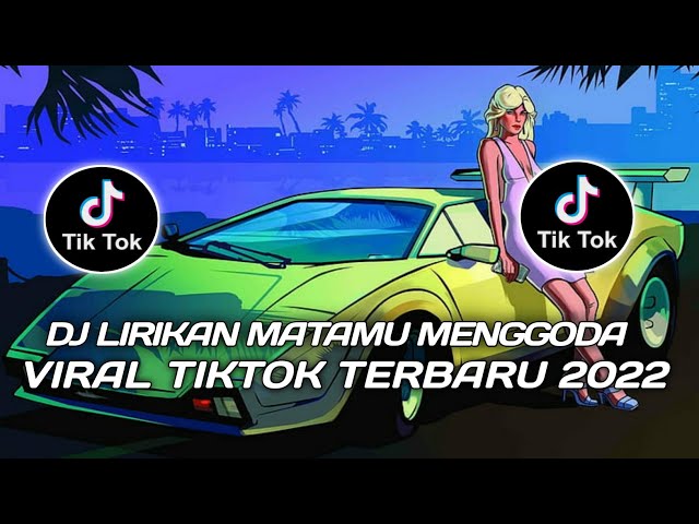 DJ LIRIKAN MATAMU MENGGODA DAN SENYUMANMU MEMPESONA VIRAL TIKTOK TERBARU 2022 class=