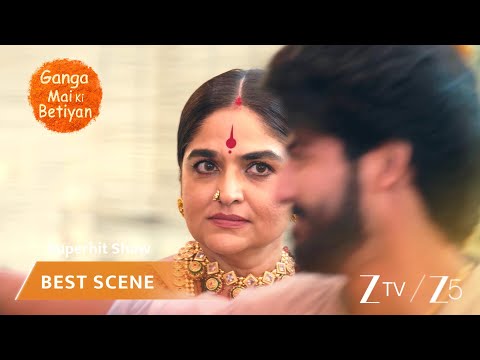 Ganga Mai Ki Betiyan | EP 348 | Best Scene | Zee TV APAC