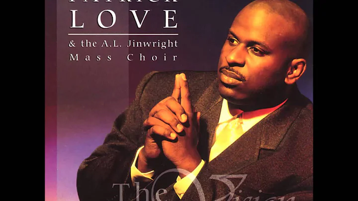 Patrick Love and The A L Jinwright Mass Choir- The...