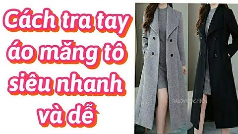 187.P6.Dạy tra hoàn chỉnh tay áo măng tô kiểu nữ/Dạy cắt may áo măng tô kiểu nữ