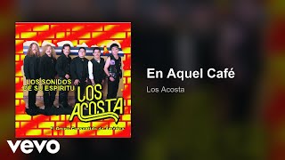 Los Acosta - En Aquel Café (Audio)