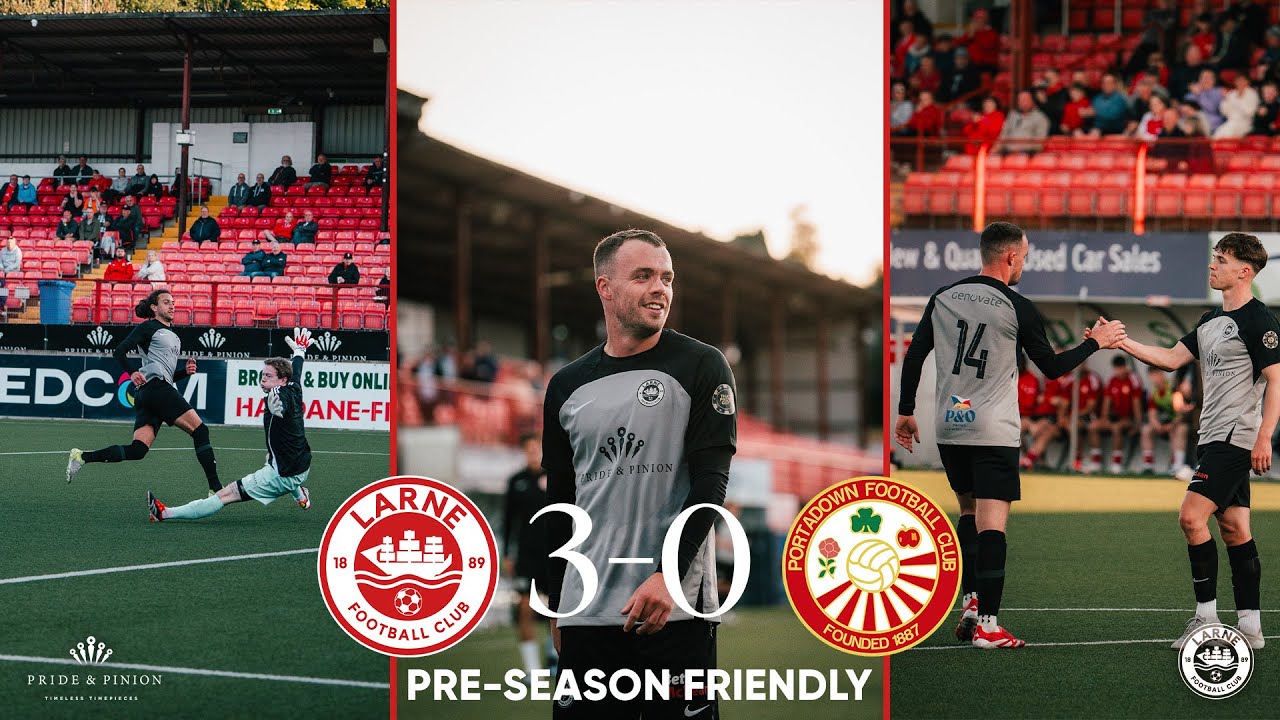 HIGHLIGHTS | Pre-Season delight for the Inver Reds | Larne 3-0 Portadown