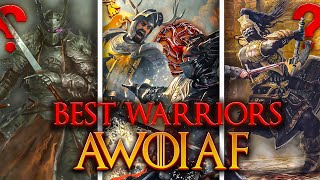 Greatest Warriors in The World of Ice and Fire! 
