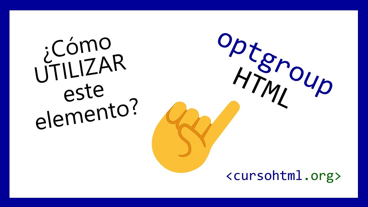 optgroup HTML | La MEJOR FORMA de CLASIFICAR OPCIONES - YouTube