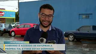 Balanço Da Manhã - Sobrinho É Acusado De Estuprar A Própria Tia E Finge Estar Dormindo