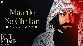 Download Lagu Babbu Maan - Maarde Ne Challan | Dil Te Na Layin | Latest Punjabi Song 2025 MP3