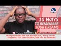 10 PROVEN WAYS TO REMEMBER YOUR DREAMS - Evangelist Joshua Orekhie