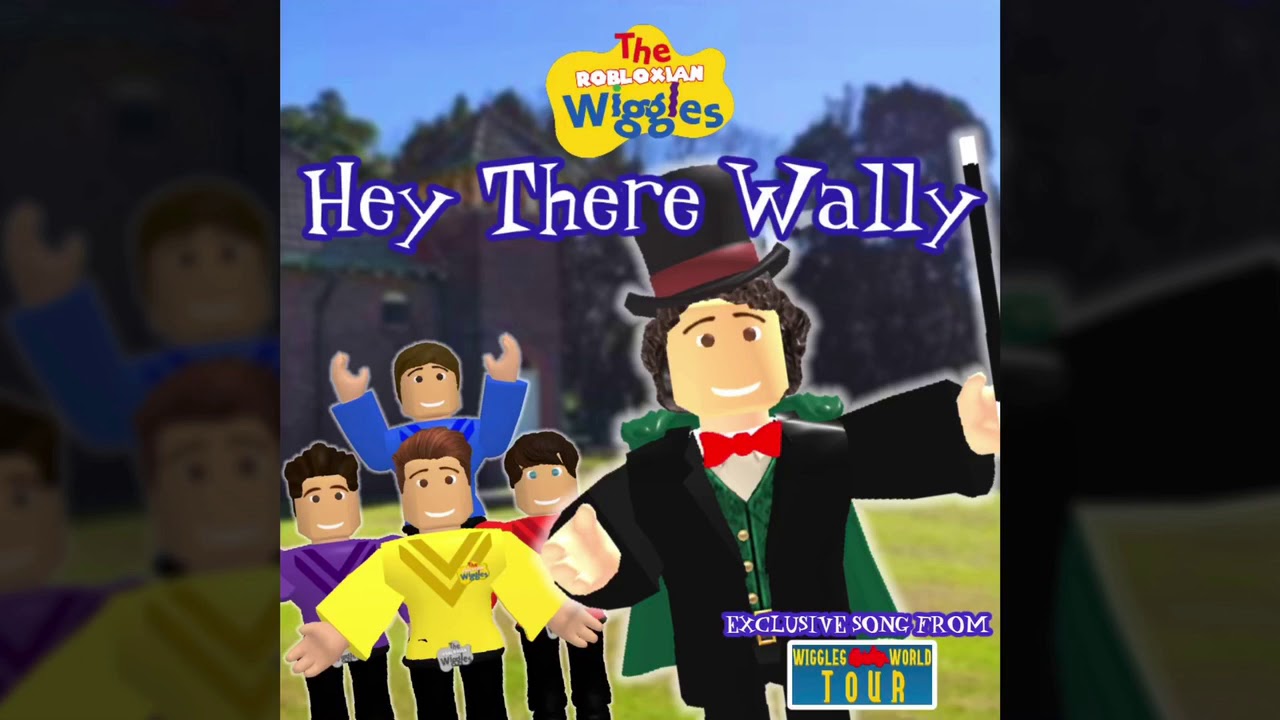 Hey There Wally Wiggles World Tour Single Youtube