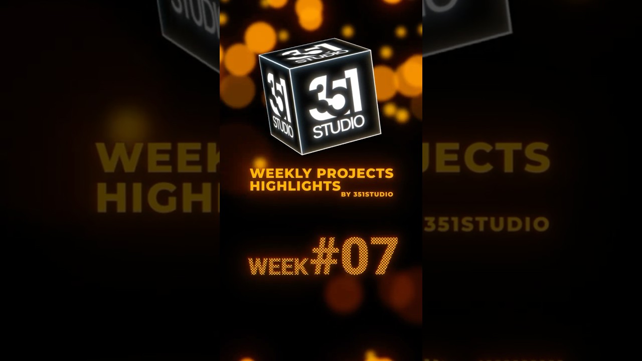 Week 7🎬✨351 Studio - Weekly Projects Highlights.