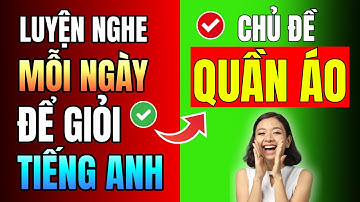 [Tổng hợp] 100 từ vựng tiếng Anh về Quần Áo THƯỜNG GẶP NHẤT chắc chắn PHẢI BIẾT để giao tiếp tốt