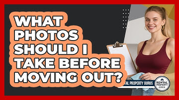 What Photos Should I Take Before Moving Out?