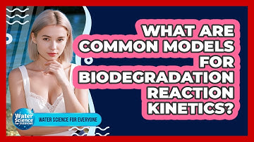 What Are Common Models for Biodegradation Reaction Kinetics?