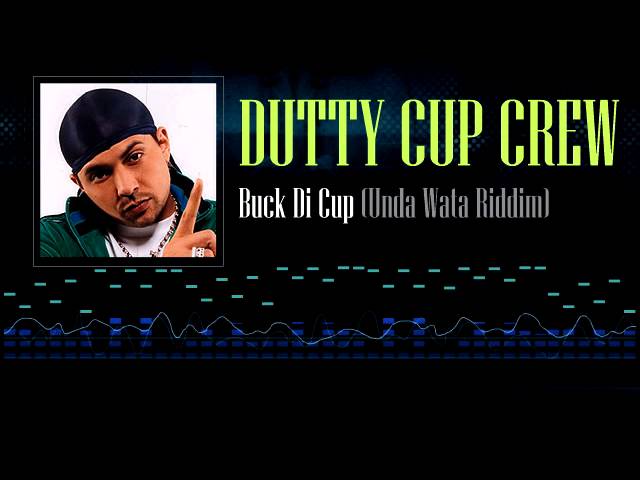 Watch Dutty Cup Crew - Buck Di Cup (Unda Wata Riddim) on YouTube Watch Dutty Cup Crew - Buck Di Cup (Unda Wata Riddim) on YouTube