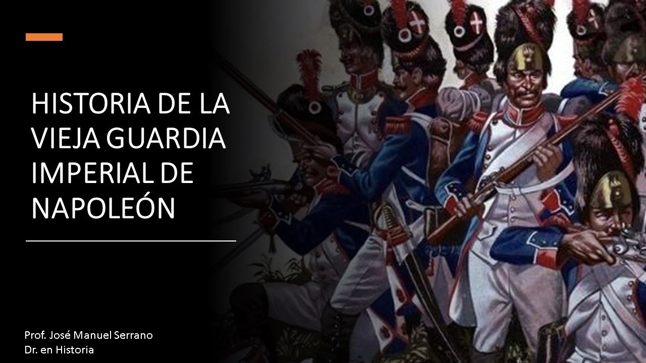 HISTORIA DE LA VIEJA GUARDIA IMPERIAL DE NAPOLEÓN