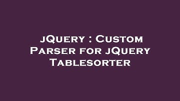 jQuery : Custom Parser for jQuery Tablesorter
