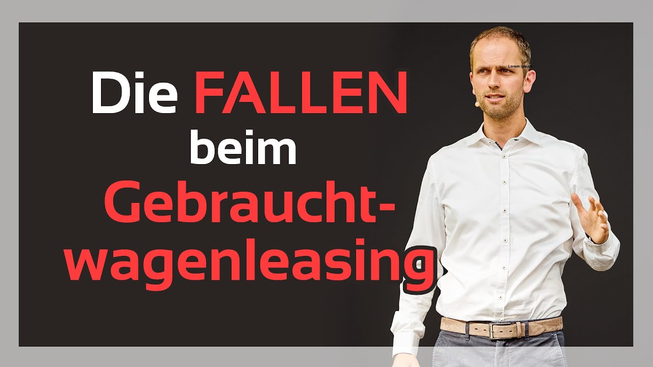 Was Du Beim Gebrauchtwagen Leasing Beachten Solltest Youtube