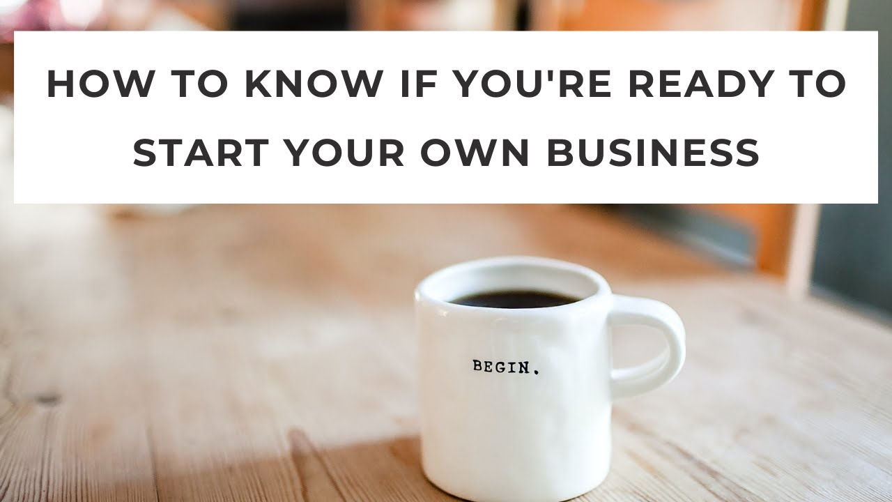 How to know if you're ready to start your own business