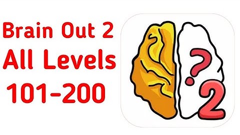 Brain Out 2 All Levels 101 - 200 Walkthrough Solution