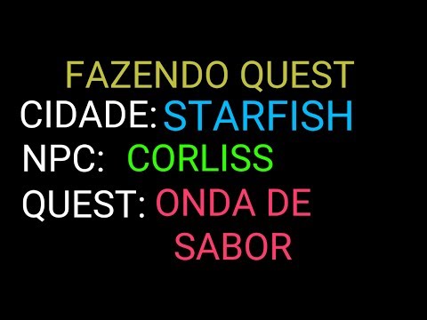 CIDADE:STARFISH  NPC:  CORLISS QUEST: ONDA DE SABOR