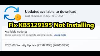 Details Fix 2026-09 Security Update (KB5129195) (26200.9457 and 26100.9457) Not Installing Windows 11 Guide