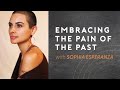 Sophia esperanza 20 embracing the pain of the past