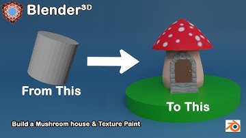 Build a Mushroom House and Texture Paint in Blender 3D