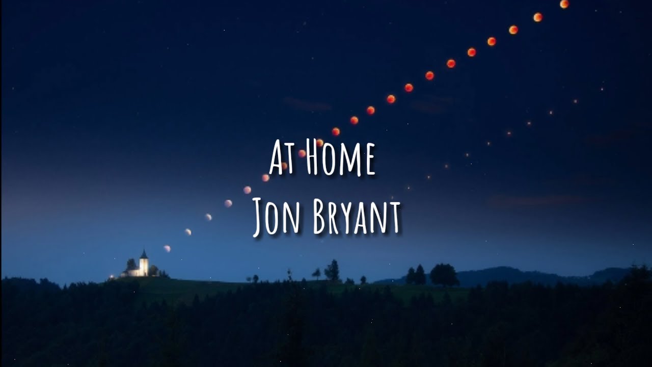 At Home   Jon Bryant Lyrics