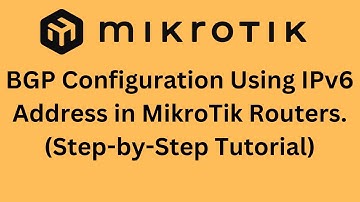 BGP Configuration Using IPv6 Address in MikroTik Routers | Step-by-Step Tutorial
