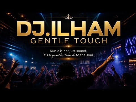 DJ.ILHAM - Gentle Touch (Official Music Video) 