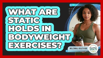What Are Static Holds In Bodyweight Exercises? - Millennial Health Hub