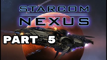 Starcom: Nexus (2019) Full Playthrough - Part 5